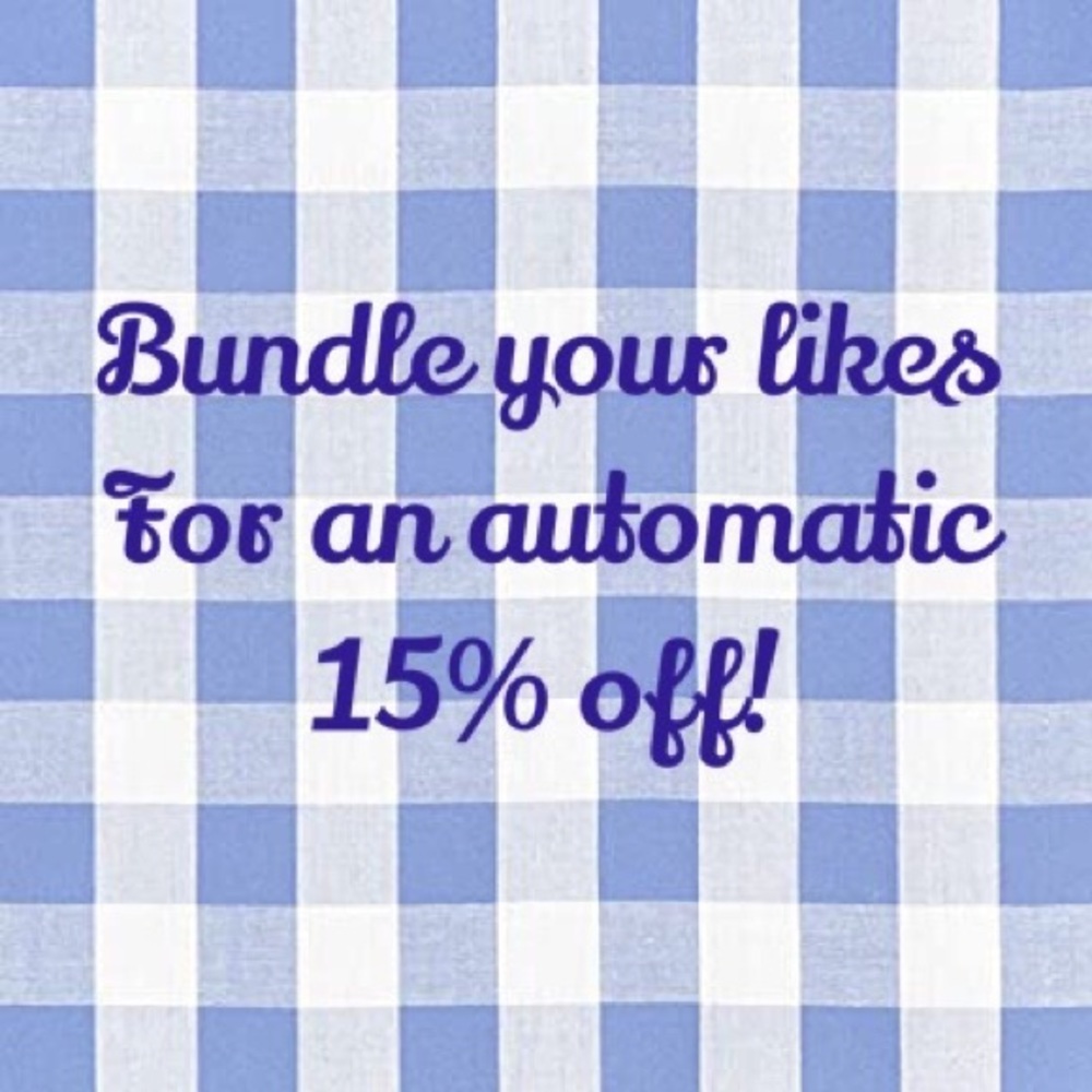 Automatic 15% off when you bundle your likes!